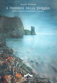 I racconti della pioggia. Storie e incanti tra Scozia, Irlanda e Bretagna - Librerie.coop