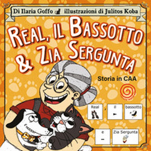 Real, il bassotto & zia Sergunta. Storia in CAA - Librerie.coop Real, il bassotto & zia Sergunta. Storia in CAA - Librerie.coop