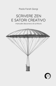 Scrivere zen e satori creativo. Manuale discorsivo di scrittura - Librerie.coop
