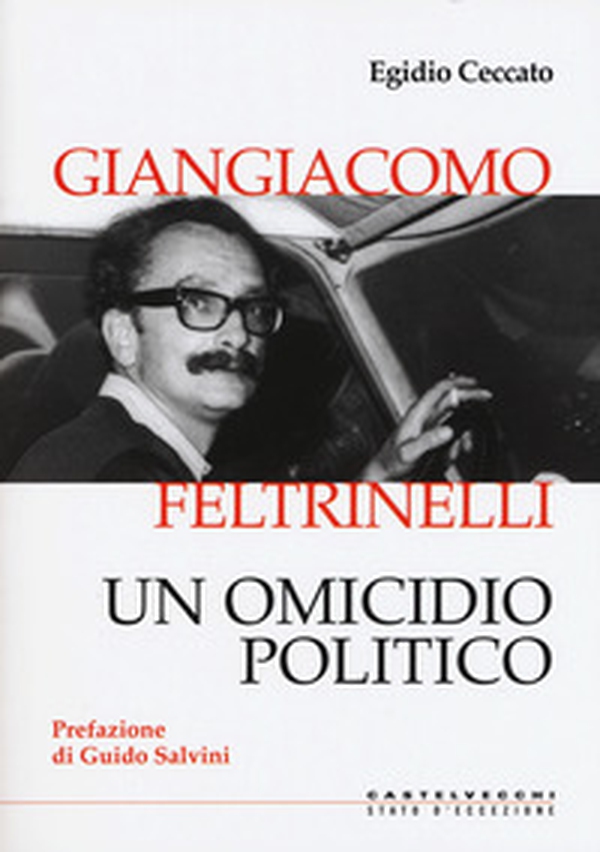Giangiacomo Feltrinelli. Un omicidio politico - Librerie.coop Giangiacomo Feltrinelli. Un omicidio politico - Librerie.coop