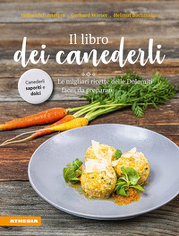 Il libro dei canederli. Le migliori ricette delle Dolomiti facili da preparare - Librerie.coop Il libro dei canederli. Le migliori ricette delle Dolomiti facili da preparare - Librerie.coop