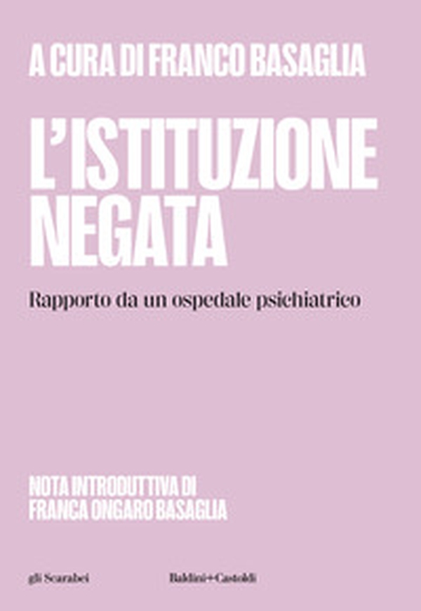 L'istituzione negata. Rapporto da un ospedale psichiatrico - Librerie.coop L'istituzione negata. Rapporto da un ospedale psichiatrico - Librerie.coop