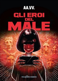 Gli eroi del male. Venti maschere per il villain - Librerie.coop