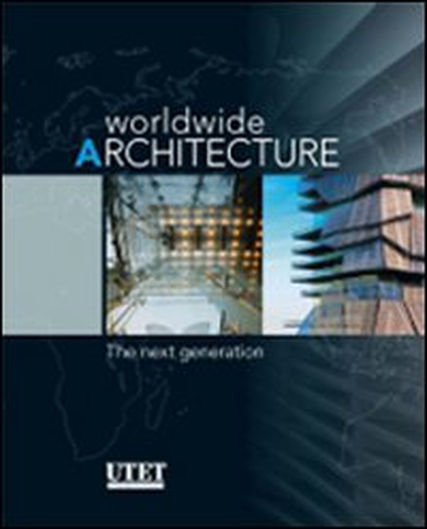 Worldwide architecture. The next generation - Librerie.coop Worldwide architecture. The next generation - Librerie.coop