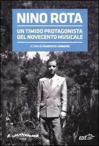 Nino Rota. Un timido protagonista del Novecento musicale. Atti del convegno - Librerie.coop Nino Rota. Un timido protagonista del Novecento musicale. Atti del convegno - Librerie.coop