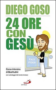 24 ore con Gesù. Corso intensivo di Beatitudini (con salvataggio del mondo incluso) - Librerie.coop