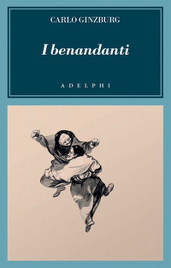 I benandanti. Stregoneria e culti agrari tra Cinquecento e Seicento - Librerie.coop I benandanti. Stregoneria e culti agrari tra Cinquecento e Seicento - Librerie.coop