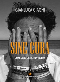 Sine cura. Guardare oltre l'evidenza - Librerie.coop