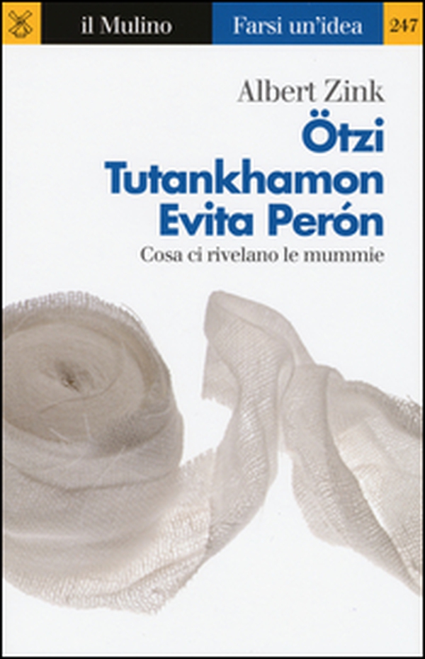 Ötzi, Tutankhamon, Evita Perón. Cosa ci rivelano le mummie - Librerie.coop Ötzi, Tutankhamon, Evita Perón. Cosa ci rivelano le mummie - Librerie.coop