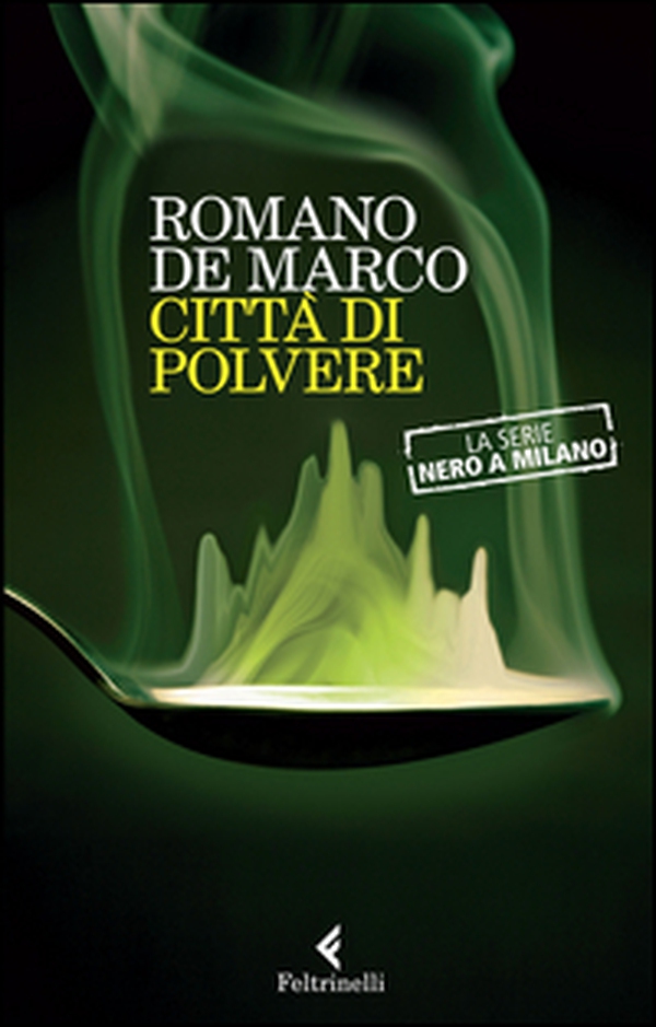 Città di polvere. La serie Nero a Milano - Librerie.coop Città di polvere. La serie Nero a Milano - Librerie.coop
