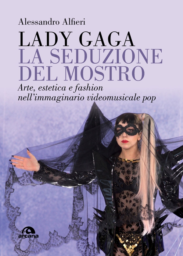 Lady Gaga. La seduzione del mostro - Librerie.coop Lady Gaga. La seduzione del mostro - Librerie.coop