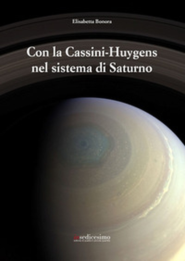 Con la Cassini-Huygens nel sistema di Saturno - Librerie.coop Con la Cassini-Huygens nel sistema di Saturno - Librerie.coop