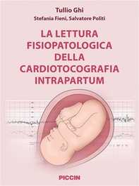 La lettura fisiopatologica della cardiotocografia intrapartum - Librerie.coop