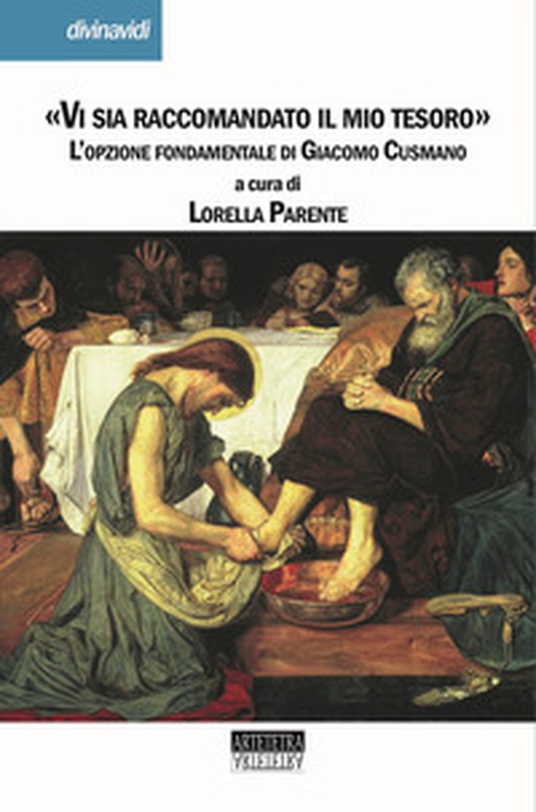 «Vi sia raccomandato il mio tesoro». L'opzione fondamentale di Giacomo Cusmano - Librerie.coop «Vi sia raccomandato il mio tesoro». L'opzione fondamentale di Giacomo Cusmano - Librerie.coop