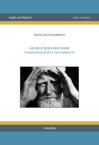 George Bernard Shaw. Commediografo e saltimbanco - Librerie.coop
