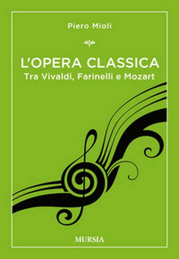 L'opera classica. Tra Vivaldi, Farinelli e Mozart - Librerie.coop L'opera classica. Tra Vivaldi, Farinelli e Mozart - Librerie.coop