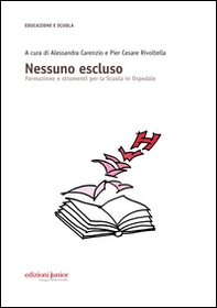 Nessuno escluso. Formazione e strumenti per la Scuola in Ospedale - Librerie.coop Nessuno escluso. Formazione e strumenti per la Scuola in Ospedale - Librerie.coop