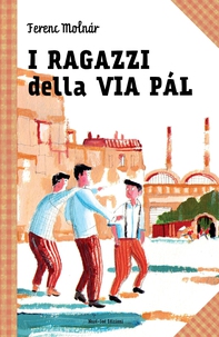 I ragazzi della via Pal - Librerie.coop I ragazzi della via Pal - Librerie.coop