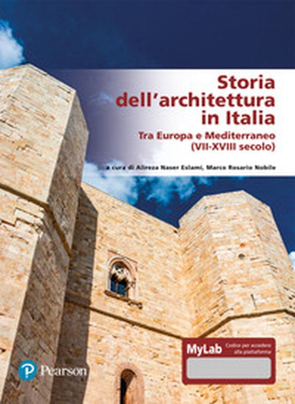 Storia dell'architettura in Italia. Tra Europa e Mediterraneo (VII-XVIII secolo). Ediz. MyLab - Librerie.coop Storia dell'architettura in Italia. Tra Europa e Mediterraneo (VII-XVIII secolo). Ediz. MyLab - Librerie.coop