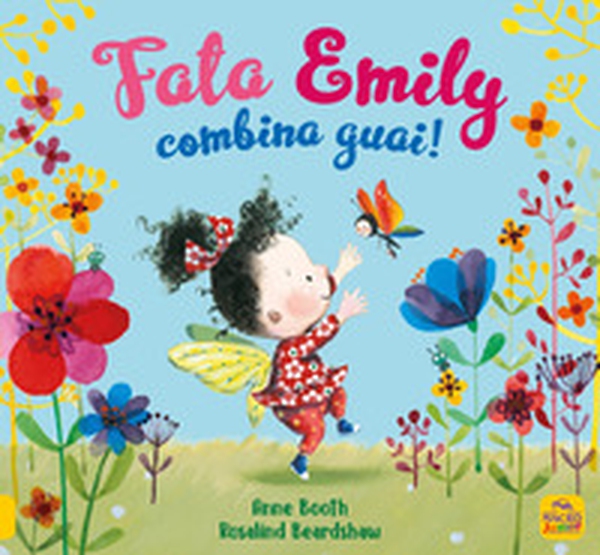 Fata Emily combina guai! - Librerie.coop Fata Emily combina guai! - Librerie.coop