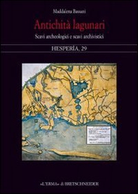 Antichità lagunari. Scavi archeologici e scavi archivistici - Librerie.coop
