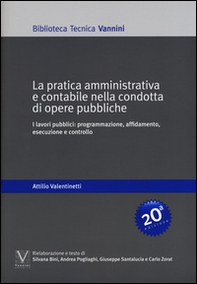 La pratica amministrativa e contabile nella condotta di opere pubbliche. I lavori pubblici: programmazione, affidamento, esecuzione e controllo - Librerie.coop