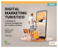 Digital marketing turistico e strategie di «revenue management» per il settore ricettivo - Librerie.coop Digital marketing turistico e strategie di «revenue management» per il settore ricettivo - Librerie.coop