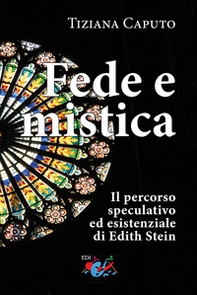 Fede e mistica. Il percorso speculativo ed esistenziale di Edith Stein - Librerie.coop