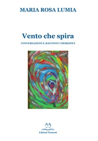Vento che spira. Conversazioni e racconti umoristici - Librerie.coop