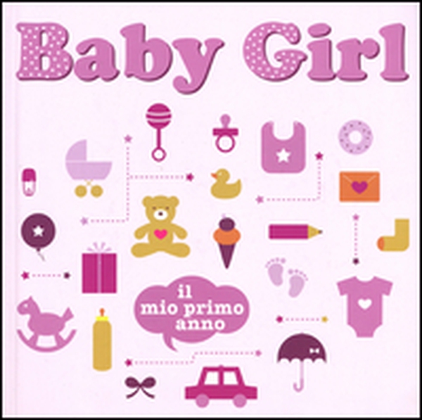 Baby girl. Il mio primo anno - Librerie.coop Baby girl. Il mio primo anno - Librerie.coop