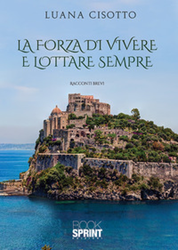 La forza di vivere e lottare sempre - Librerie.coop La forza di vivere e lottare sempre - Librerie.coop
