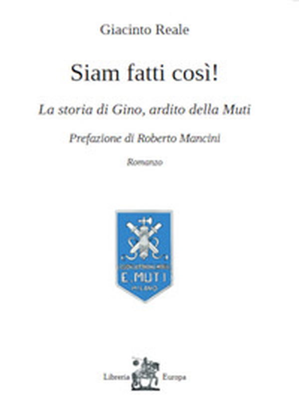Siam fatti così! La storia di Gino, ardito della Muti - Librerie.coop Siam fatti così! La storia di Gino, ardito della Muti - Librerie.coop