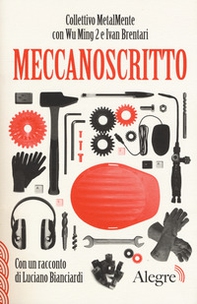 Meccanoscritto. Con un racconto di Luciano Bianciardi - Librerie.coop
