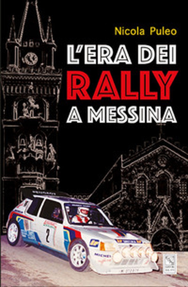 L'era dei Rally a Messina - Librerie.coop L'era dei Rally a Messina - Librerie.coop