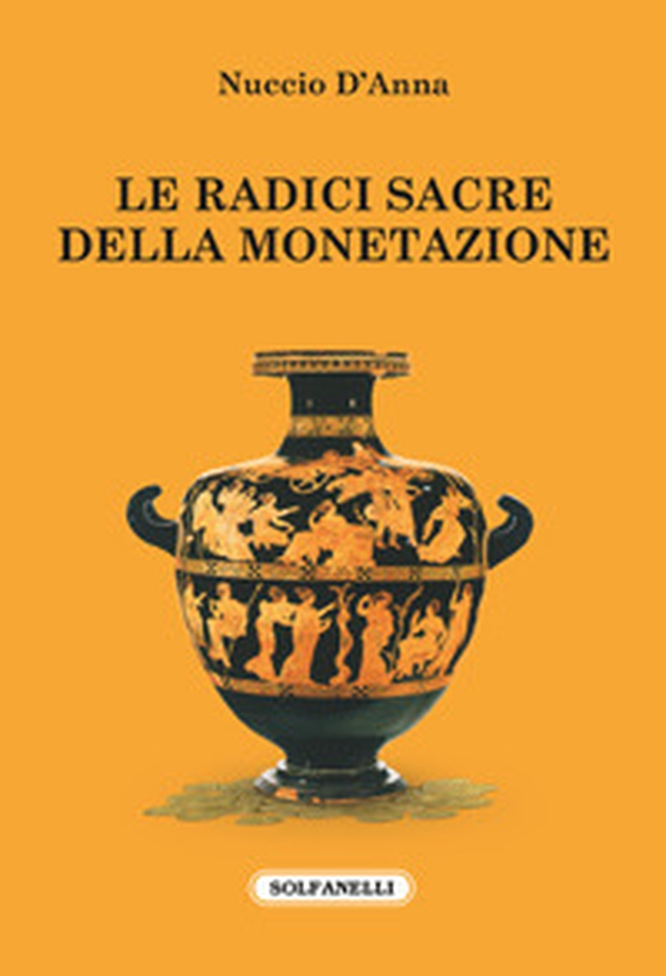 Le radici sacre della monetazione - Librerie.coop Le radici sacre della monetazione - Librerie.coop