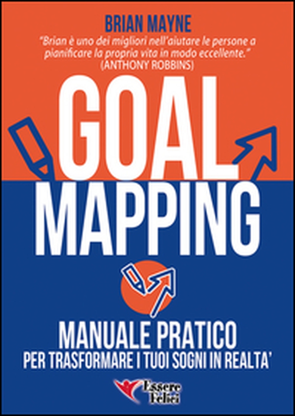 Goal mapping. Manuale pratico per trasformare i tuoi sogni in realtà - Librerie.coop Goal mapping. Manuale pratico per trasformare i tuoi sogni in realtà - Librerie.coop