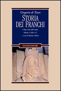 Gregorio di Tours: Storia dei franchi. i dieci libri delle storie - Librerie.coop