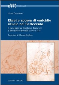 Ebrei e accusa di omicidio. Rituale nel settecento. Il carteggio tra Girolamo Tartarotti e Benedetto Bonelli (1740-1748) - Librerie.coop