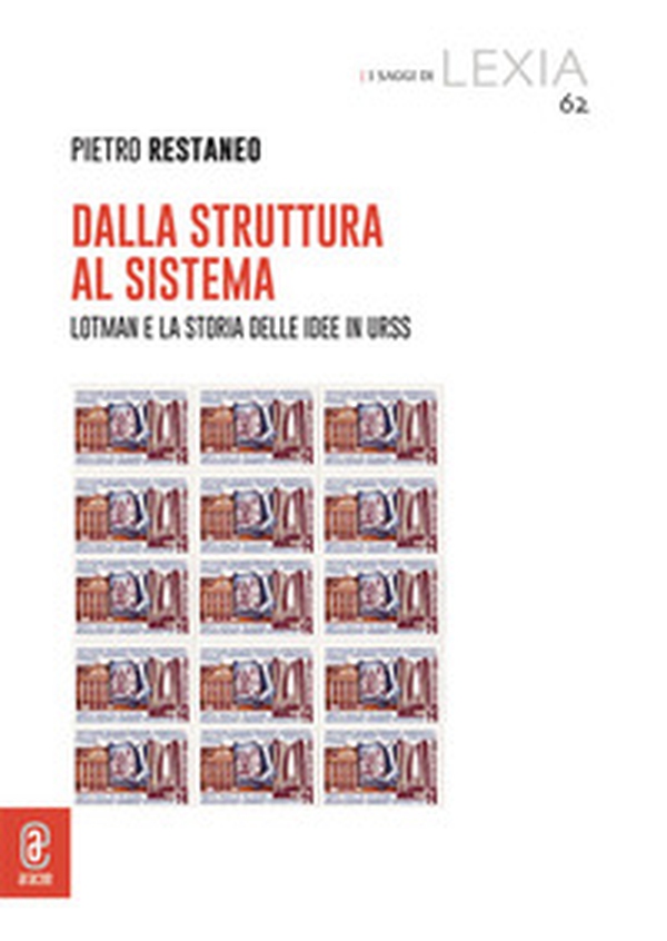 Dalla struttura al sistema. Lotman e la storia delle idee In Urss - Librerie.coop