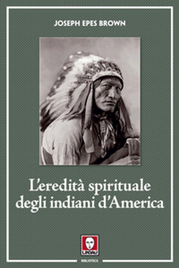 L'eredità spirituale degli indiani d'America - Librerie.coop L'eredità spirituale degli indiani d'America - Librerie.coop