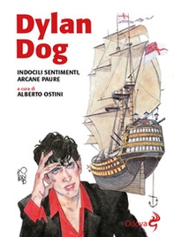 Dylan Dog. Indocili sentimenti, arcane paure - Librerie.coop