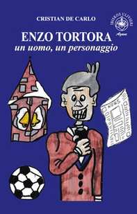 Enzo Tortora un uomo, un personaggio - Librerie.coop