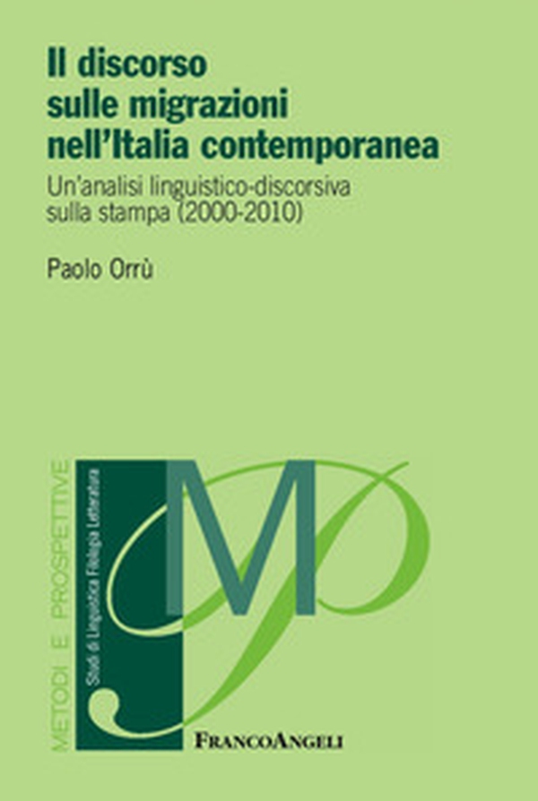 Il discorso sulle migrazioni nell'Italia contemporanea. Un'analisi linguistico-discorsiva sulla stampa (2000-2010) - Librerie.coop Il discorso sulle migrazioni nell'Italia contemporanea. Un'analisi linguistico-discorsiva sulla stampa (2000-2010) - Librerie.coop