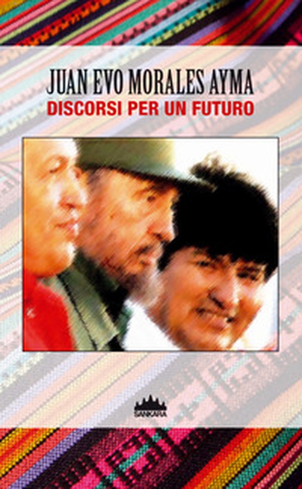 Evo Morales. Discorsi per un futuro - Librerie.coop Evo Morales. Discorsi per un futuro - Librerie.coop