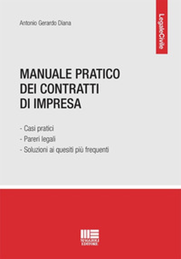 Manuale pratico dei contratti di impresa. Casi pratici, pareri legali e soluzioni ai quesiti più frequenti - Librerie.coop Manuale pratico dei contratti di impresa. Casi pratici, pareri legali e soluzioni ai quesiti più frequenti - Librerie.coop