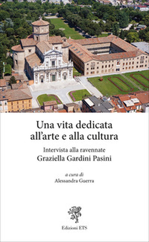 Una vita dedicata all'arte e alla cultura. Intervista alla ravennate Graziella Gardini Pasini - Librerie.coop Una vita dedicata all'arte e alla cultura. Intervista alla ravennate Graziella Gardini Pasini - Librerie.coop