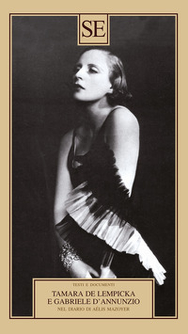 Tamara de Lempicka e Gabriele D'Annuzio. Nel diario di Aélis Mazoyer - Librerie.coop Tamara de Lempicka e Gabriele D'Annuzio. Nel diario di Aélis Mazoyer - Librerie.coop