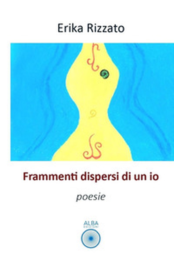 Frammenti dispersi di un io - Librerie.coop Frammenti dispersi di un io - Librerie.coop