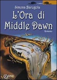 L'ora di Middle Dawn - Librerie.coop L'ora di Middle Dawn - Librerie.coop