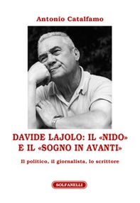 Davide Lajolo: il «Nido» e il «Sogno in avanti». Il politico, il giornalista, lo scrittore - Librerie.coop